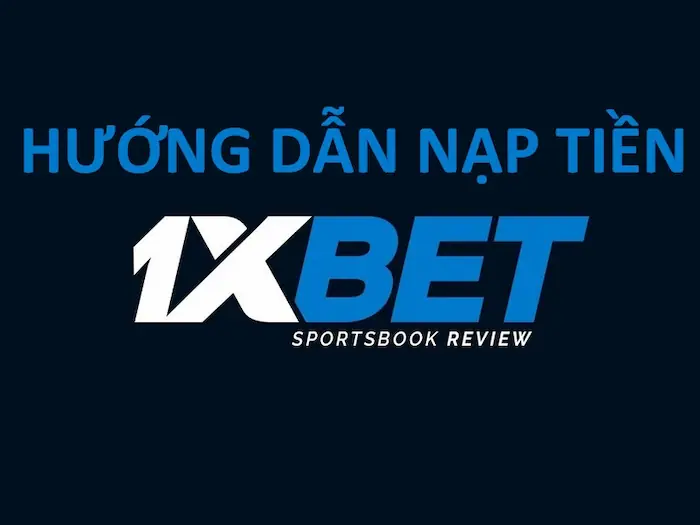 Hướng dẫn nạp tiền 1XBET