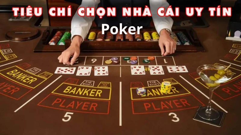 Hiểu rõ về tiêu chí chọn nhà cái poker uy tín hiện nay